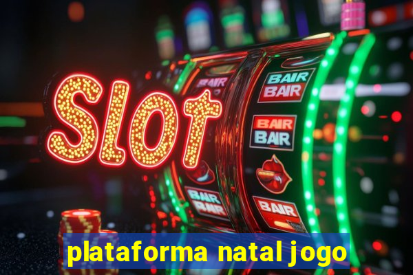 plataforma natal jogo